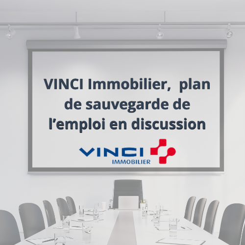 VINCI Immobilier, un projet de plan de sauvegarde de l’emploi en discussion